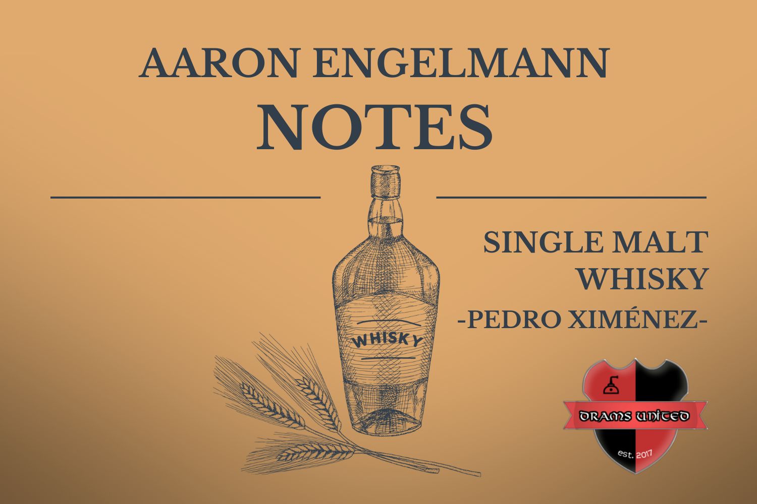 Single Malt Whisky -Pedro Ximénez-Aaron Engelmann Notes